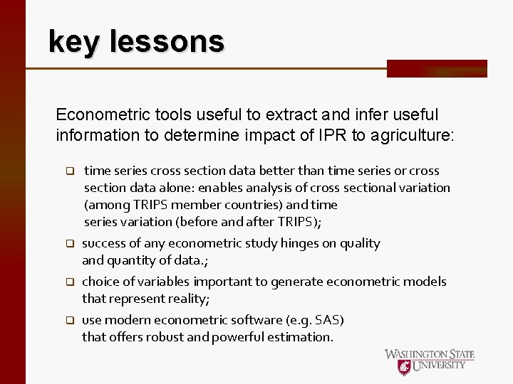 key lessons Econometric tools useful to extract and infer useful information to determine impact