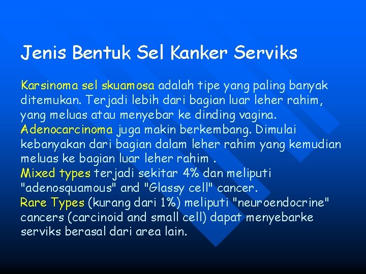 Jenis Bentuk Sel Kanker Serviks Karsinoma sel skuamosa adalah tipe yang paling banyak ditemukan.