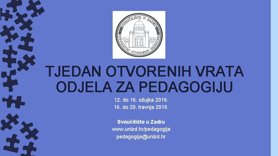 TJEDAN OTVORENIH VRATA ODJELA ZA PEDAGOGIJU 12. do 16. ožujka 2018. 16. do 20.