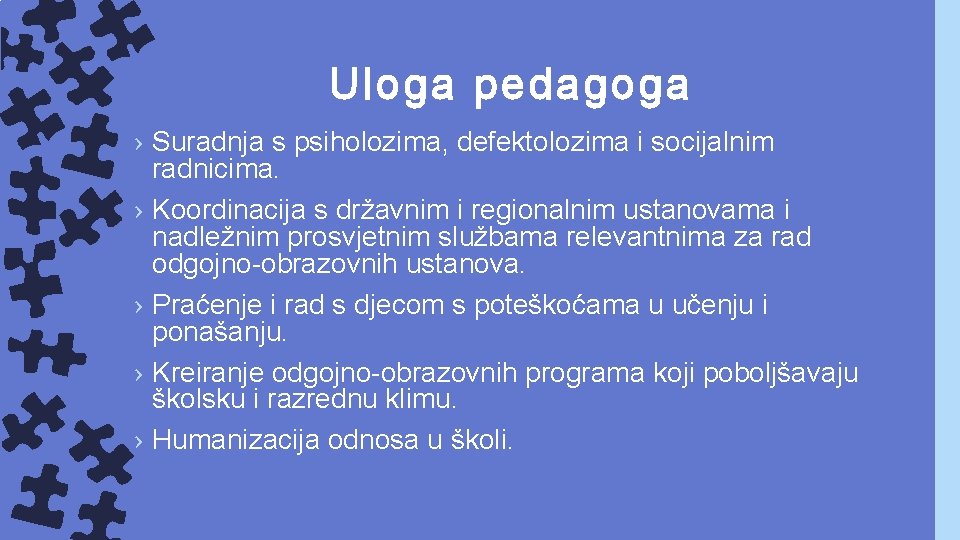 Uloga pedagoga › Suradnja s psiholozima, defektolozima i socijalnim radnicima. › Koordinacija s državnim