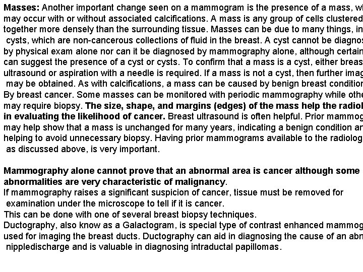 Masses: Another important change seen on a mammogram is the presence of a mass,