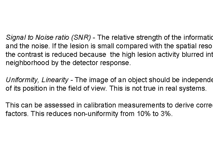 Signal to Noise ratio (SNR) - The relative strength of the informatio and the