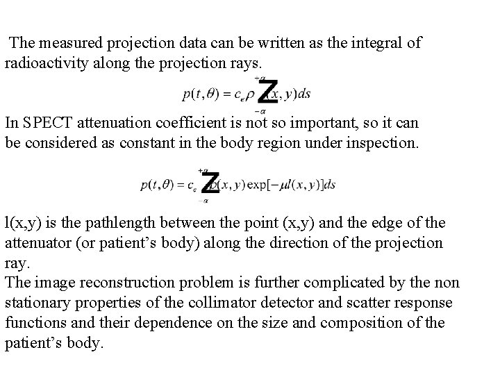  The measured projection data can be written as the integral of radioactivity along