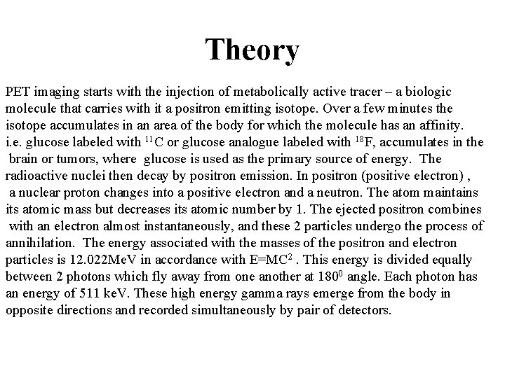 Theory PET imaging starts with the injection of metabolically active tracer – a biologic