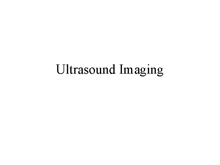 Ultrasound Imaging 