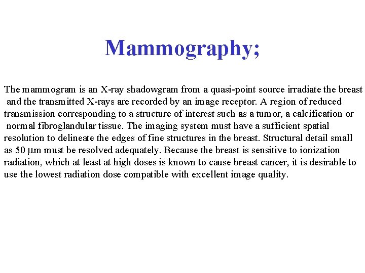 Mammography; The mammogram is an X-ray shadowgram from a quasi-point source irradiate the breast