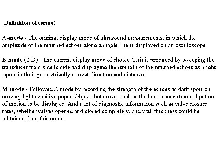  Definition of terms: A-mode - The original display mode of ultrasound measurements, in