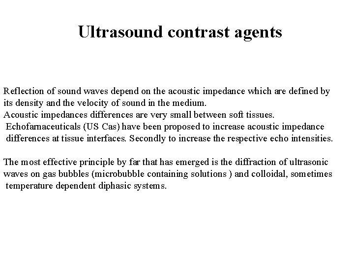 Ultrasound contrast agents Reflection of sound waves depend on the acoustic impedance which are