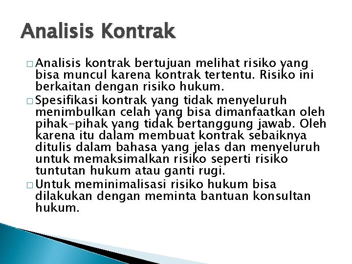 Analisis Kontrak � Analisis kontrak bertujuan melihat risiko yang bisa muncul karena kontrak tertentu.