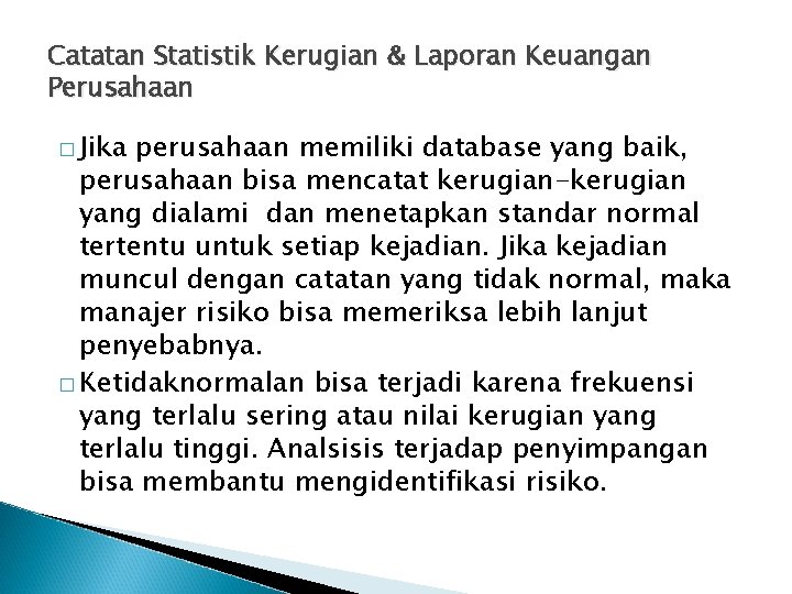 Catatan Statistik Kerugian & Laporan Keuangan Perusahaan � Jika perusahaan memiliki database yang baik, Catatan Statistik Kerugian & Laporan Keuangan Perusahaan � Jika perusahaan memiliki database yang baik,