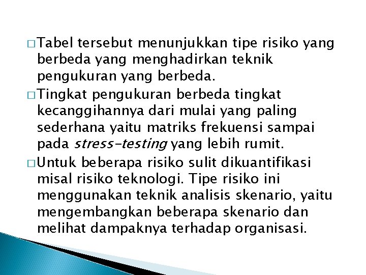 � Tabel tersebut menunjukkan tipe risiko yang berbeda yang menghadirkan teknik pengukuran yang berbeda.