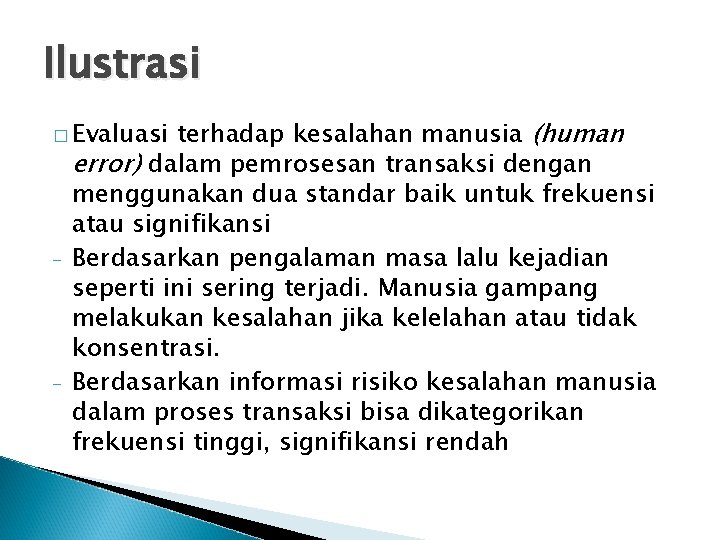 Ilustrasi terhadap kesalahan manusia (human error) dalam pemrosesan transaksi dengan menggunakan dua standar baik