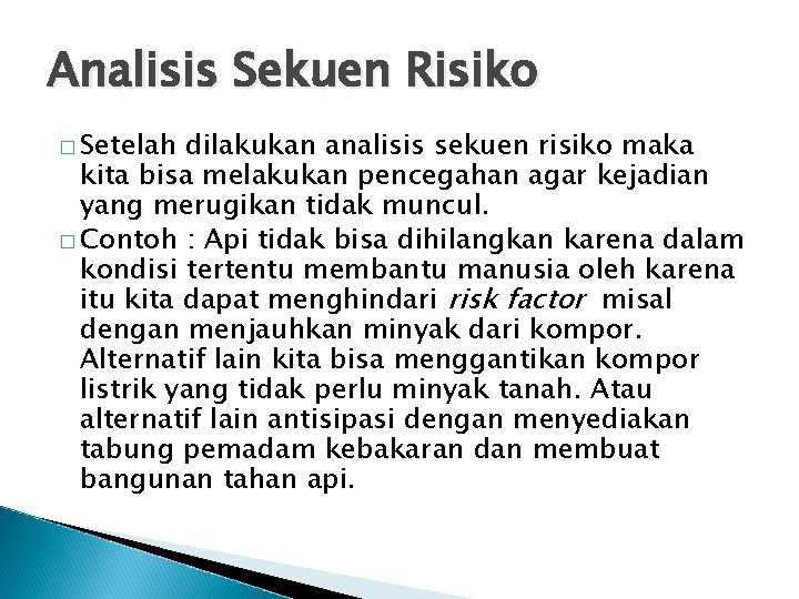 Analisis Sekuen Risiko � Setelah dilakukan analisis sekuen risiko maka kita bisa melakukan pencegahan