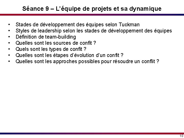 Séance 9 – L’équipe de projets et sa dynamique • • Stades de développement Séance 9 – L’équipe de projets et sa dynamique • • Stades de développement