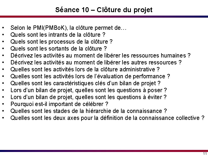 Séance 10 – Clôture du projet • • • • Selon le PMI(PMBo. K), Séance 10 – Clôture du projet • • • • Selon le PMI(PMBo. K),