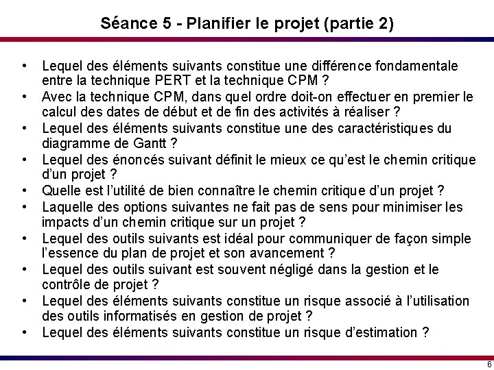 Séance 5 - Planifier le projet (partie 2) • • • Lequel des éléments Séance 5 - Planifier le projet (partie 2) • • • Lequel des éléments
