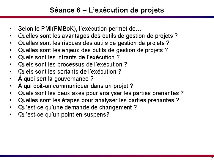 Séance 6 – L’exécution de projets • • • • Selon le PMI(PMBo. K), Séance 6 – L’exécution de projets • • • • Selon le PMI(PMBo. K),