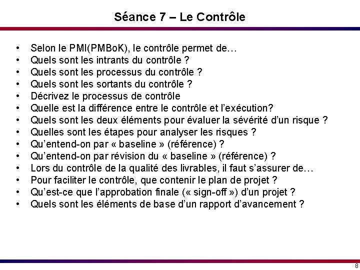 Séance 7 – Le Contrôle • • • • Selon le PMI(PMBo. K), le Séance 7 – Le Contrôle • • • • Selon le PMI(PMBo. K), le