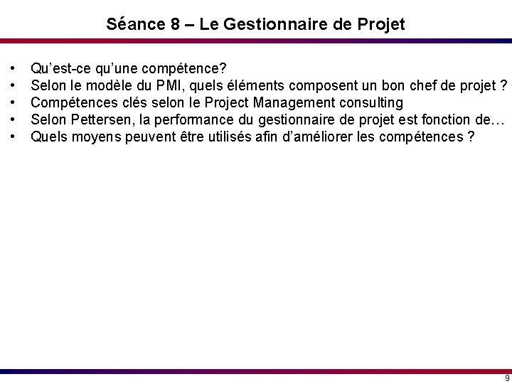 Séance 8 – Le Gestionnaire de Projet • • • Qu’est-ce qu’une compétence? Selon Séance 8 – Le Gestionnaire de Projet • • • Qu’est-ce qu’une compétence? Selon