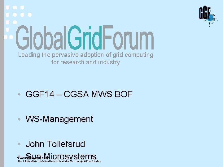 Leading the pervasive adoption of grid computing for research and industry • GGF 14