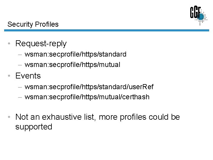 Security Profiles • Request-reply – wsman: secprofile/https/standard – wsman: secprofile/https/mutual • Events – wsman: