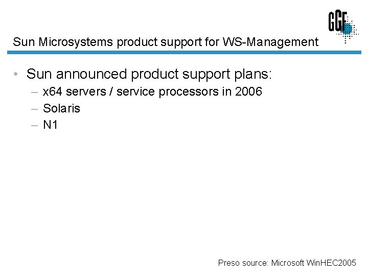 Sun Microsystems product support for WS-Management • Sun announced product support plans: – x