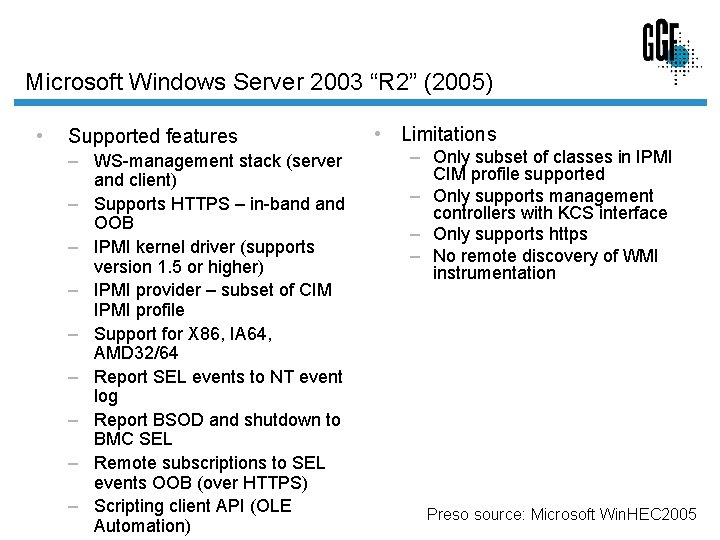 Microsoft Windows Server 2003 “R 2” (2005) • Supported features – WS-management stack (server