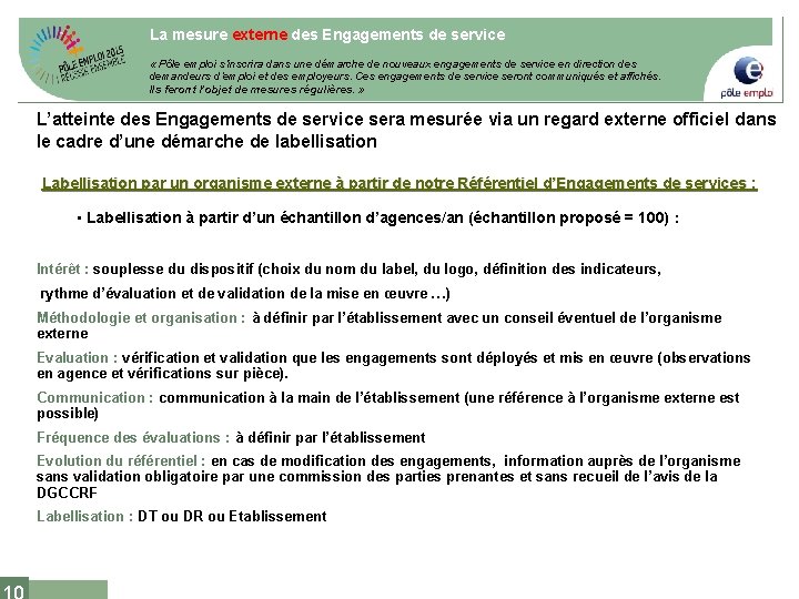 La mesure externe des Engagements de service « Pôle emploi s’inscrira dans une démarche