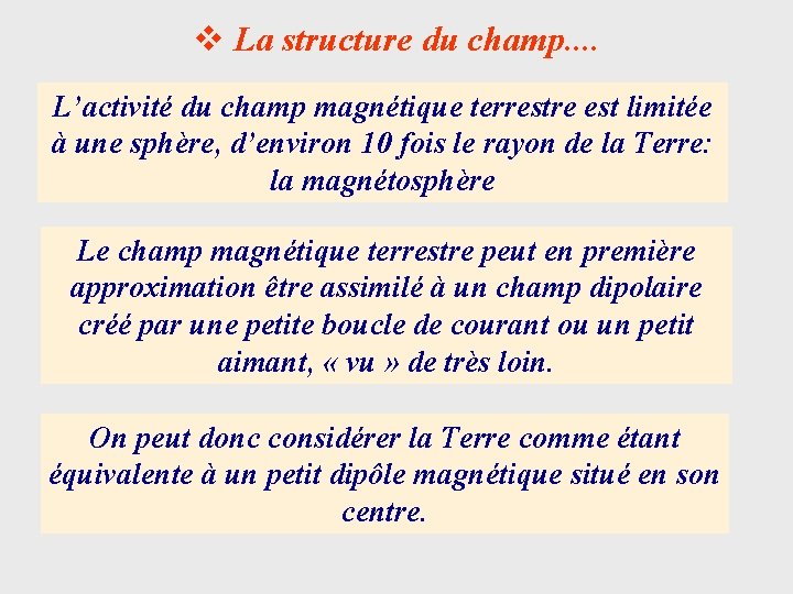 v La structure du champ. . L’activité du champ magnétique terrestre est limitée à v La structure du champ. . L’activité du champ magnétique terrestre est limitée à