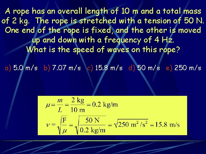 A rope has an overall length of 10 m and a total mass of