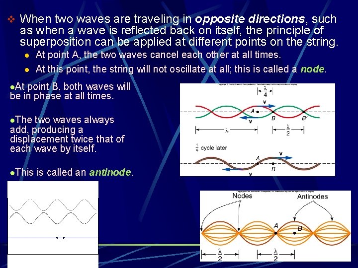 v When two waves are traveling in opposite directions, such as when a wave
