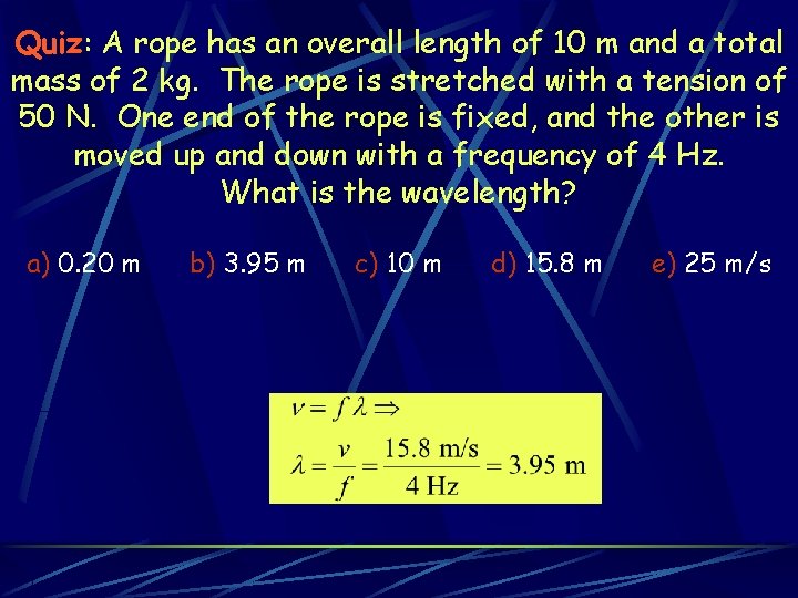 Quiz: A rope has an overall length of 10 m and a total mass