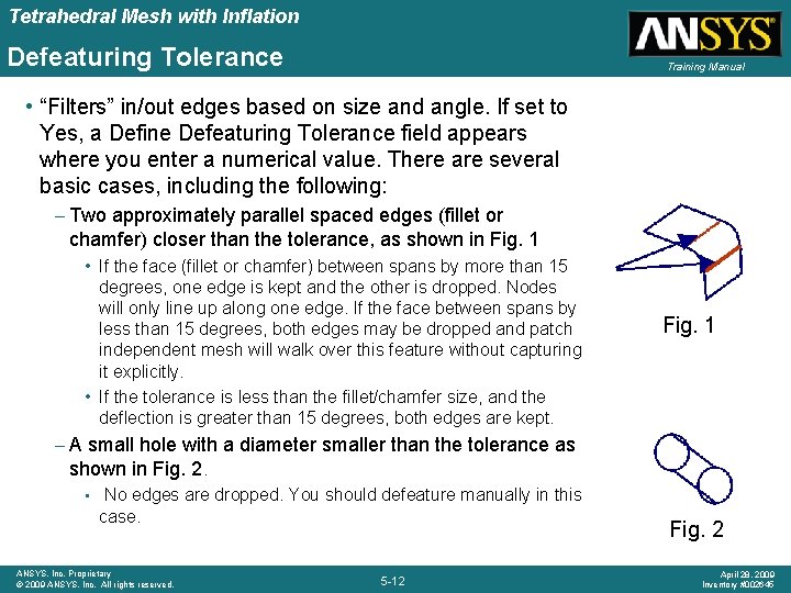 Tetrahedral Mesh with Inflation Defeaturing Tolerance Training Manual • “Filters” in/out edges based on