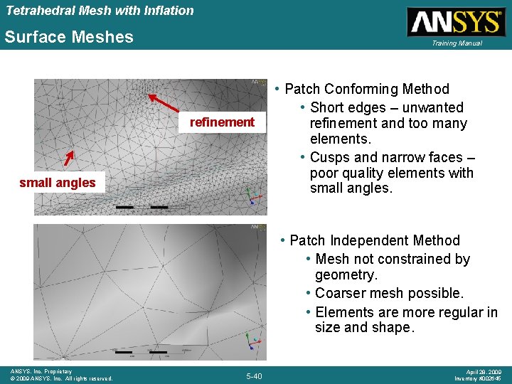 Tetrahedral Mesh with Inflation Surface Meshes Training Manual refinement small angles • Patch Conforming