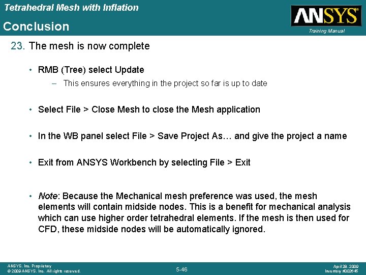 Tetrahedral Mesh with Inflation Conclusion Training Manual 23. The mesh is now complete •