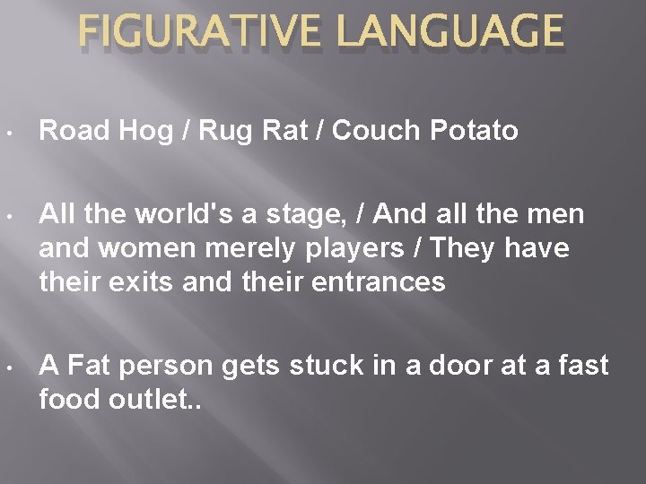 FIGURATIVE LANGUAGE • • • Road Hog / Rug Rat / Couch Potato All