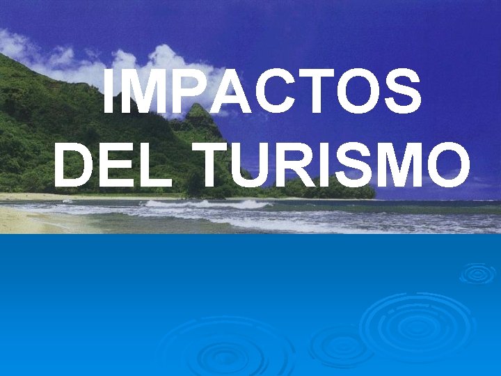 IMPACTOS DEL TURISMO 