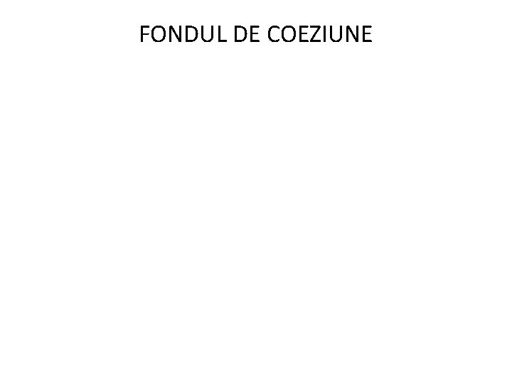 FONDUL DE COEZIUNE 