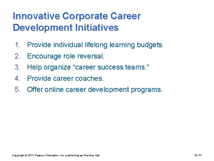 Innovative Corporate Career Development Initiatives 1. Provide individual lifelong learning budgets. 2. Encourage role