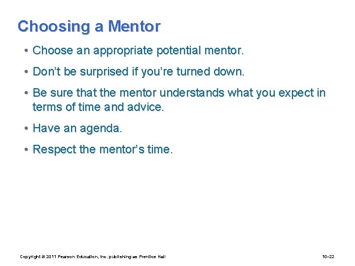 Choosing a Mentor • Choose an appropriate potential mentor. • Don’t be surprised if
