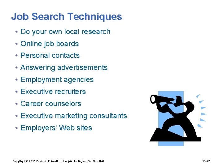 Job Search Techniques • Do your own local research • Online job boards •