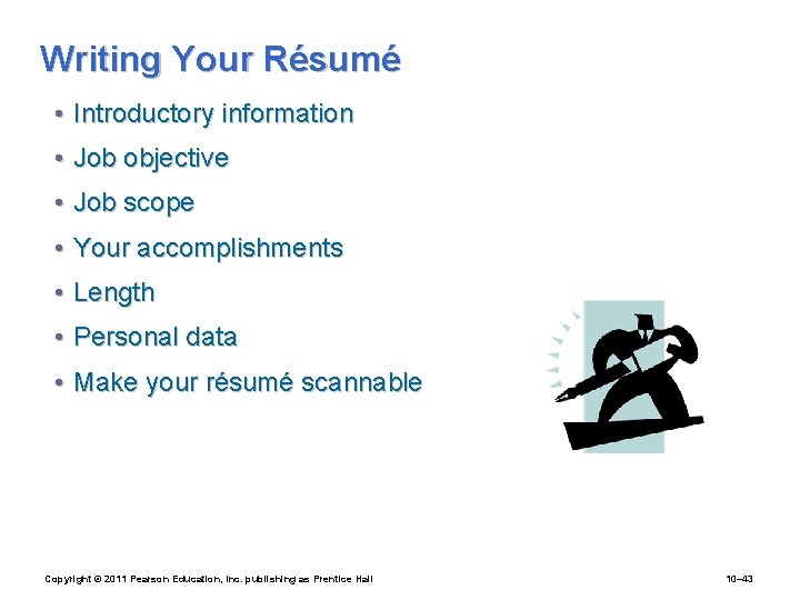 Writing Your Résumé • Introductory information • Job objective • Job scope • Your