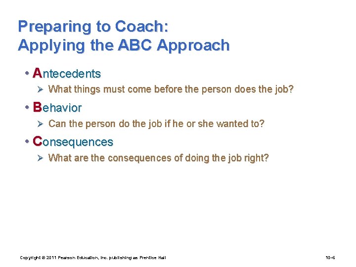 Preparing to Coach: Applying the ABC Approach • Antecedents Ø What things must come
