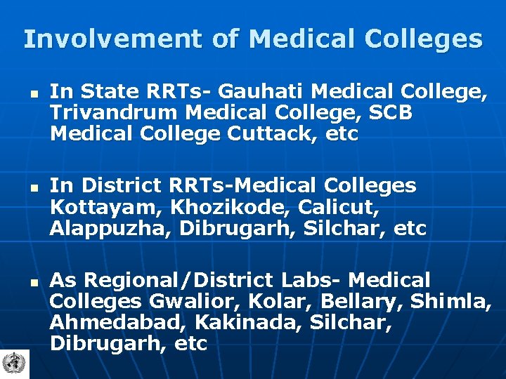 Involvement of Medical Colleges n n n In State RRTs- Gauhati Medical College, Trivandrum