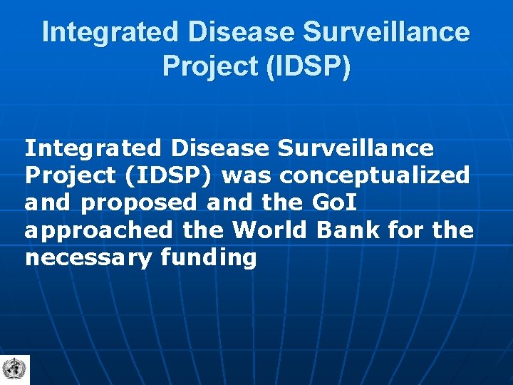 Integrated Disease Surveillance Project (IDSP) was conceptualized and proposed and the Go. I approached