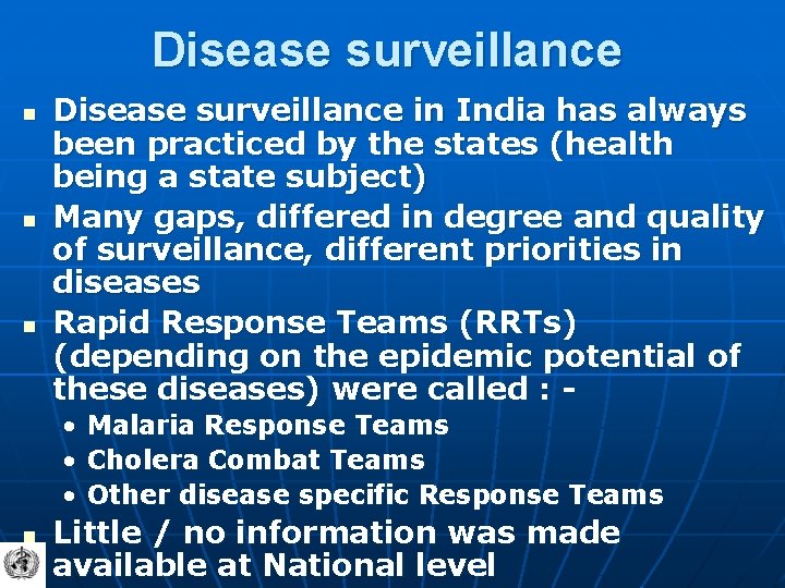 Disease surveillance n n n Disease surveillance in India has always been practiced by