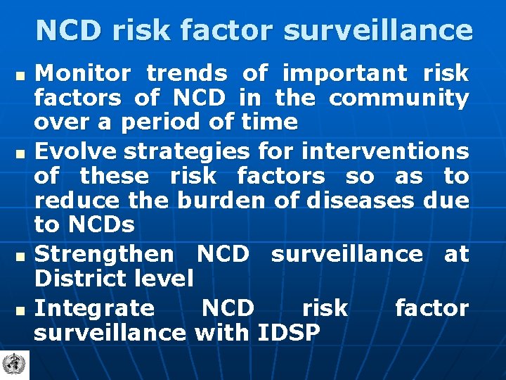 NCD risk factor surveillance n n Monitor trends of important risk factors of NCD