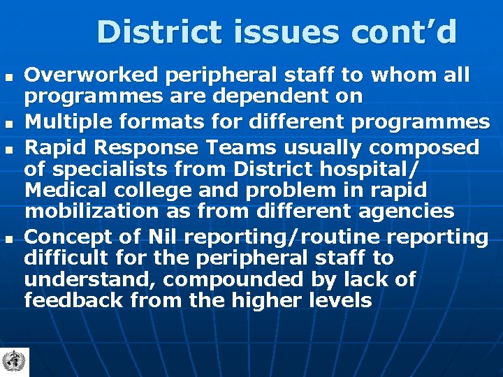 District issues cont’d n n Overworked peripheral staff to whom all programmes are dependent