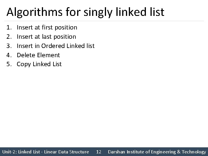 Algorithms for singly linked list 1. 2. 3. 4. 5. Insert at first position