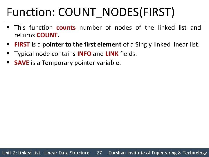 Function: COUNT_NODES(FIRST) § This function counts number of nodes of the linked list and